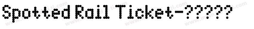 Spotted Rail Ticket字体转换